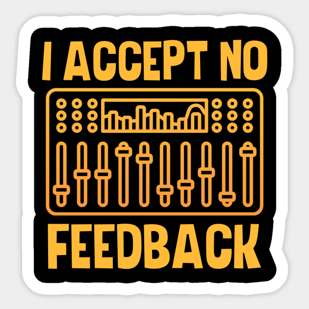 I Accept No Feedback Sticker by The Jumping Cart